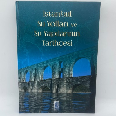 İstanbul Su Yolları ve Su Yapılarının Tarihçesi