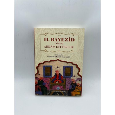 II BEYAZİD DÖNEMİ AHKAM DEFTERLERİ 